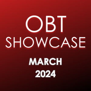 OBT Showcases March 2024